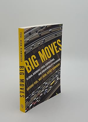 Seller image for BIG MOVES Global Agendas Local Aspirations and Urban Mobility in Canada for sale by Rothwell & Dunworth (ABA, ILAB)