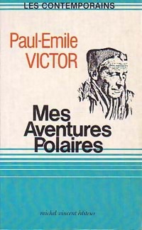 Image du vendeur pour Mes aventures polaires - Paul-Emile Victor mis en vente par Book Hmisphres