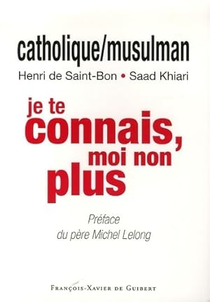 Imagen del vendedor de Catholique/Musulman : Je te connais, moi non plus - Henri De Saint-Bon a la venta por Book Hmisphres