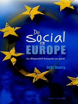 Du social en Europe. Le dispositif fran ais en p ril - Jo l Henry