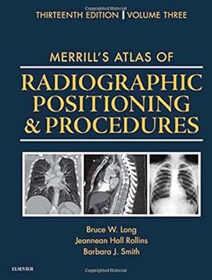 Seller image for Merrill's Atlas of Radiographic Positioning and Procedures: Volume 3 by Long MS RT(R)(CV) FASRT, Bruce W., Rollins MRC BSRT(R)(CV), Jeannean Hall, Smith MS RT(R)(QM) FASRT FAEIRS, Barbara J. [Hardcover ] for sale by booksXpress