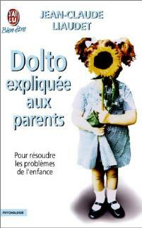 Dolto expliqu?e aux parents - Jean-Claude Liaudet