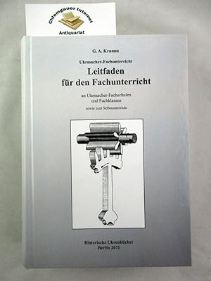 Leitfaden für den Fachunterricht an Uhrmacher-Fachschulen und Fachklassen sowie zum Selbstunterri...