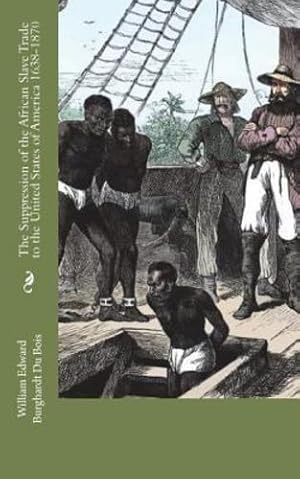 Immagine del venditore per The Suppression of the African Slave Trade to the United States of America 1638-1870 [Soft Cover ] venduto da booksXpress
