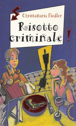 Seller image for Risotto criminale oder Dinner fr den Dieb!. Freche Mdchen - freche Bcher! for sale by Versandantiquariat Nussbaum