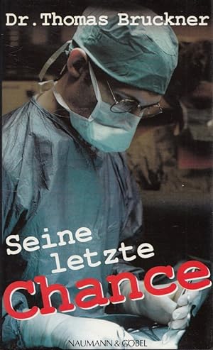 Seller image for Seine letzte Chance - Dr. Thomas Bruckner for sale by Versandantiquariat Nussbaum