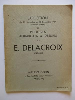 Bild des Verkufers fr EXPOSITION DE PEINTURES AQUARELLES & DESSINS PAR E DELACROIX 1798-1863 26 Novembre au 18 Decembre 1937 zum Verkauf von GREENSLEEVES BOOKS