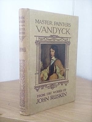 Master Painters: Vandyck from The Works of John Ruskin.