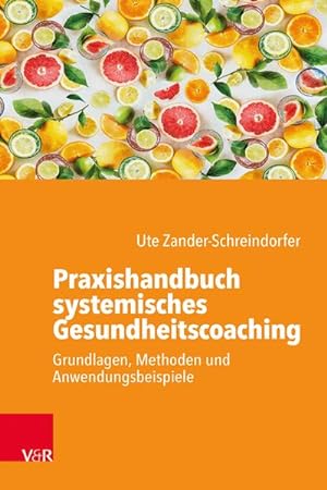 Bild des Verkufers fr Praxishandbuch systemisches Gesundheitscoaching : Grundlagen, Methoden und Anwendungsbeispiele zum Verkauf von AHA-BUCH GmbH