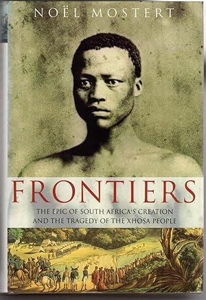 Imagen del vendedor de Frontiers: Evolution of South African Society and Its Central Tragedy, the Agony of the Xhosa People a la venta por High Street Books