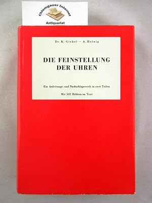 Bild des Verkufers fr Die Feinstellung der Uhren : ein Anleitungs- und Nachschlagewerk in zwei Teilen. Mit 502 Bilden im Text. zum Verkauf von Chiemgauer Internet Antiquariat GbR