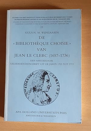 Bild des Verkufers fr De 'Bibliotheque Choisie' van Jean Le Clerc. Een Amsterdams Geleerdentijdschrift uit de Jaren 1703 tot 1713 zum Verkauf von Scarthin Books ABA, ILAB.