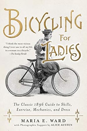 Image du vendeur pour Bicycling for Ladies: The Classic 1896 Guide to Skills, Exercise, Mechanics, and Dress by Ward, Maria E. [Hardcover ] mis en vente par booksXpress
