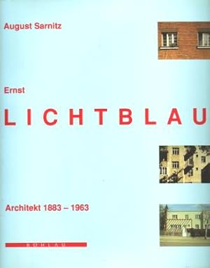 Ernst Lichtblau. Architekt 1883-1963. Gestell und Gestalt im Raum. Reflexionen über ein Paradigma...