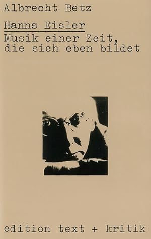 Hanns Eisler - Musik einer Zeit, die sich eben bildet.