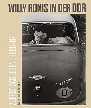Immagine del venditore per Zuerst das Leben! Willy Ronis in der DDR. 1960-67 venduto da moluna