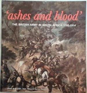 Imagen del vendedor de Ashes and Blood: the British Army in South Africa 1795-1914: A special exhibition at the National Army Museum, held from October 1999 to February 2001 a la venta por Chapter 1