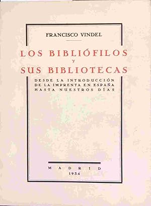 Imagen del vendedor de Los bibliofilos y sus bibliotecas desde la introduccin de la imprenta en Espaa hasta nuestros das a la venta por Almacen de los Libros Olvidados