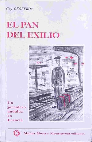 Imagen del vendedor de El pan del exilio: un jornalero andaluz en Francia a la venta por Almacen de los Libros Olvidados