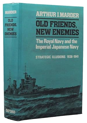 OLD FRIENDS, NEW ENEMIES: THE ROYAL NAVY AND THE IMPERIAL JAPANESE NAVY