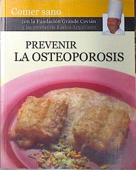 Imagen del vendedor de Prevenir la osteoporosis ( Comer Sano ) a la venta por Almacen de los Libros Olvidados