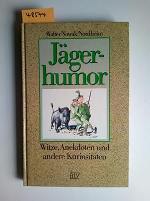 Jägerhumor : Witze, Anekdoten und andere Kuriositäten Walter Nowak-Nordheim