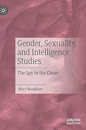 Image du vendeur pour Gender, Sexuality, and Intelligence Studies: The Spy in the Closet by Manjikian, Mary [Hardcover ] mis en vente par booksXpress