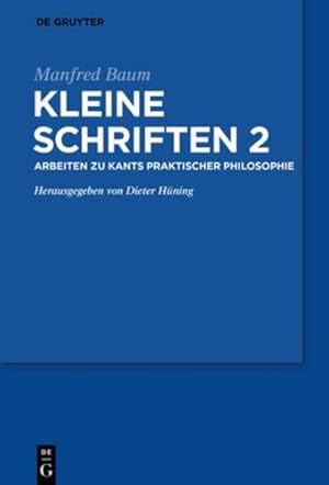 Seller image for Kleine Schriften: Arbeiten Zu Kants Praktischer Philosophie (German Edition) by Baum H ¼ning, Manfred Dieter [Hardcover ] for sale by booksXpress