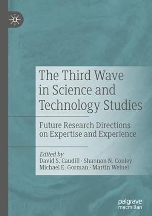 Seller image for The Third Wave in Science and Technology Studies: Future Research Directions on Expertise and Experience [Paperback ] for sale by booksXpress