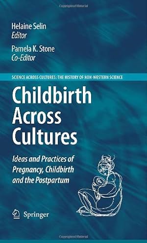 Seller image for Childbirth Across Cultures: Ideas and Practices of Pregnancy, Childbirth and the Postpartum (Science Across Cultures: The History of Non-Western Science (5)) [Hardcover ] for sale by booksXpress