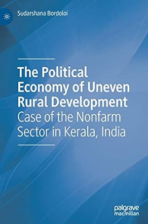 Bild des Verkufers fr The Political Economy of Uneven Rural Development: Case of the Nonfarm Sector in Kerala, India by Bordoloi, Sudarshana [Hardcover ] zum Verkauf von booksXpress