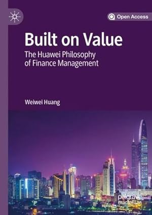 Image du vendeur pour Built on Value: The Huawei Philosophy of Finance Management by Huang, Weiwei [Paperback ] mis en vente par booksXpress