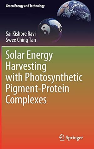 Seller image for Solar Energy Harvesting with Photosynthetic Pigment-Protein Complexes (Green Energy and Technology) by Ravi, Sai Kishore, Tan, Swee Ching [Hardcover ] for sale by booksXpress