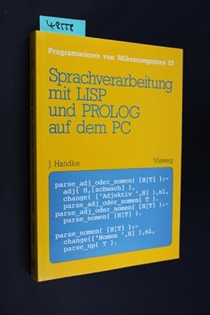 Sprachverarbeitung mit LISP und PROLOG auf dem PC Jürgen Handke / Programmieren von Mikrocomputer...