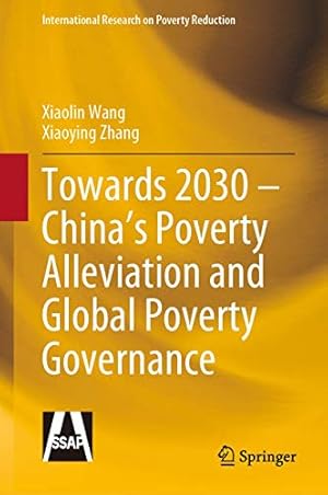 Seller image for Towards 2030 â" Chinaâs Poverty Alleviation and Global Poverty Governance (International Research on Poverty Reduction) by Wang, Xiaolin, Zhang, Xiaoying [Hardcover ] for sale by booksXpress