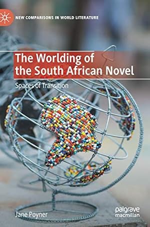 Immagine del venditore per The Worlding of the South African Novel: Spaces of Transition (New Comparisons in World Literature) by Poyner, Jane [Hardcover ] venduto da booksXpress