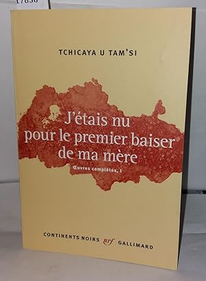 Bild des Verkufers fr Oeuvres Compltes I:J?tais nu pour le premier baiser de ma mre zum Verkauf von Librairie Albert-Etienne