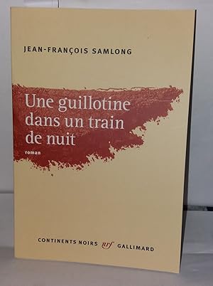 Image du vendeur pour Une guillotine dans un train de nuit mis en vente par Librairie Albert-Etienne