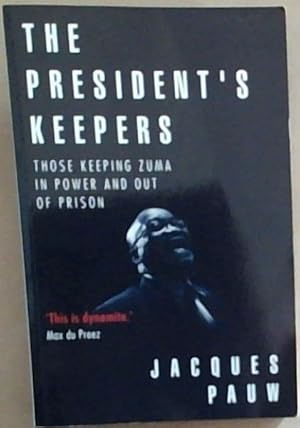 Bild des Verkufers fr The President's Keepers : those keeping Zuma in power and out of prison zum Verkauf von Chapter 1