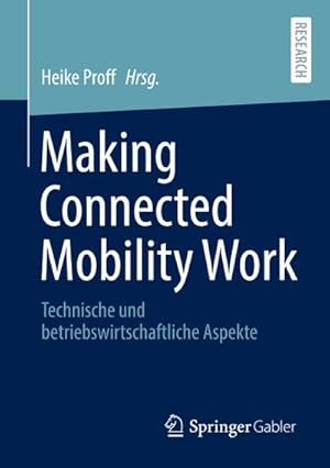 Bild des Verkufers fr Making Connected Mobility Work : Technische und betriebswirtschaftliche Aspekte zum Verkauf von AHA-BUCH GmbH