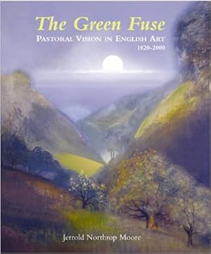 The Green Fuse: Pastoral Vision in English Art 1820-2000