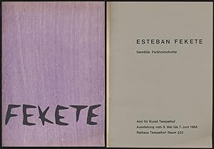 Imagen del vendedor de Esteban Fekete. Gemlde. Farbholzschnitte. Amt fr Kunst Tempelhof. Ausstellung vom 8. Mai bis 7. Juni 1964. Rathaus Tempelhof Raum 222. a la venta por Antiquariat Lenzen