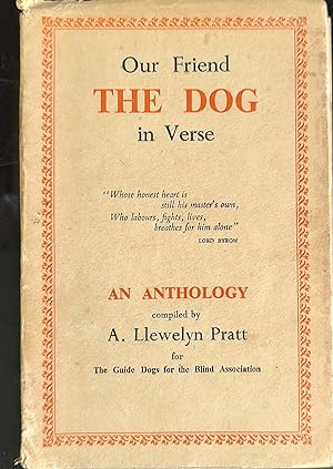 Seller image for Our Friend the Dog in Verse. An anthology compiled by A. Llewelyn. Pratt for The Guide Dogs for the Blind Association for sale by Shore Books
