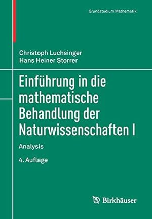 Seller image for Einf ¼hrung in die mathematische Behandlung der Naturwissenschaften I: Analysis (Grundstudium Mathematik) (German Edition) [Soft Cover ] for sale by booksXpress