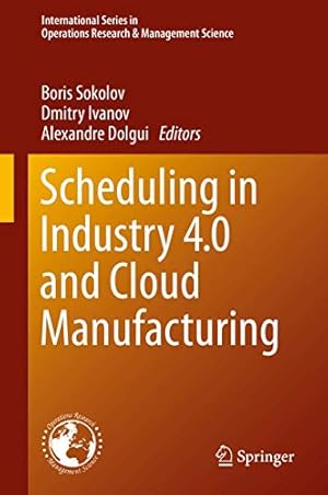 Immagine del venditore per Scheduling in Industry 4.0 and Cloud Manufacturing (International Series in Operations Research & Management Science (289)) [Hardcover ] venduto da booksXpress