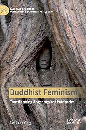 Seller image for Buddhist Feminism: Transforming Anger against Patriarchy (Palgrave Studies in Comparative East-West Philosophy) by Yeng, Sokthan [Hardcover ] for sale by booksXpress