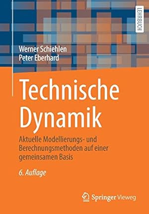 Seller image for Technische Dynamik: Aktuelle Modellierungs- und Berechnungsmethoden auf einer gemeinsamen Basis (German Edition) by Schiehlen, Werner, Eberhard, Peter [Paperback ] for sale by booksXpress