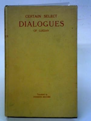 Imagen del vendedor de Certain Select Dialogues of Lucian together with his True History a la venta por World of Rare Books