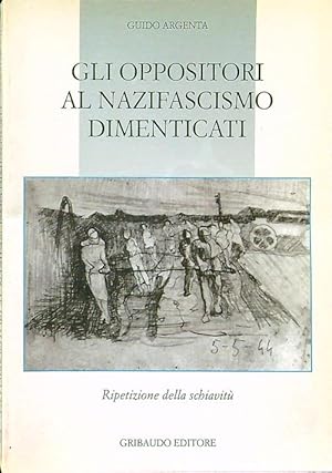 Seller image for Gli oppositori al nazifascismo dimenticati for sale by Librodifaccia