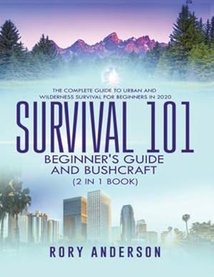 Imagen del vendedor de Survival 101 Beginner's Guide 2020 AND Bushcraft: The Complete Guide To Urban And Wilderness Survival For Beginners in 2020 by Anderson, Rory [Paperback ] a la venta por booksXpress